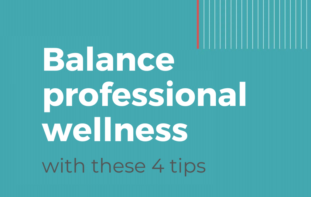 Boost Professional Wellness with these 4 tips